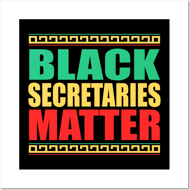 Black Secretaries Matter- Black History Month- All Black Lives Matter Wall Art by slawers